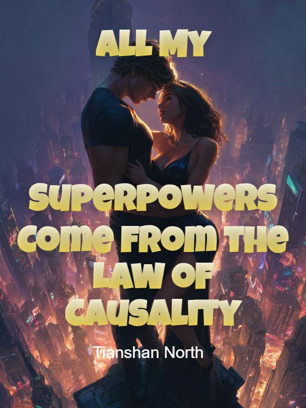 All My Superpowers Come from the Law of Causality