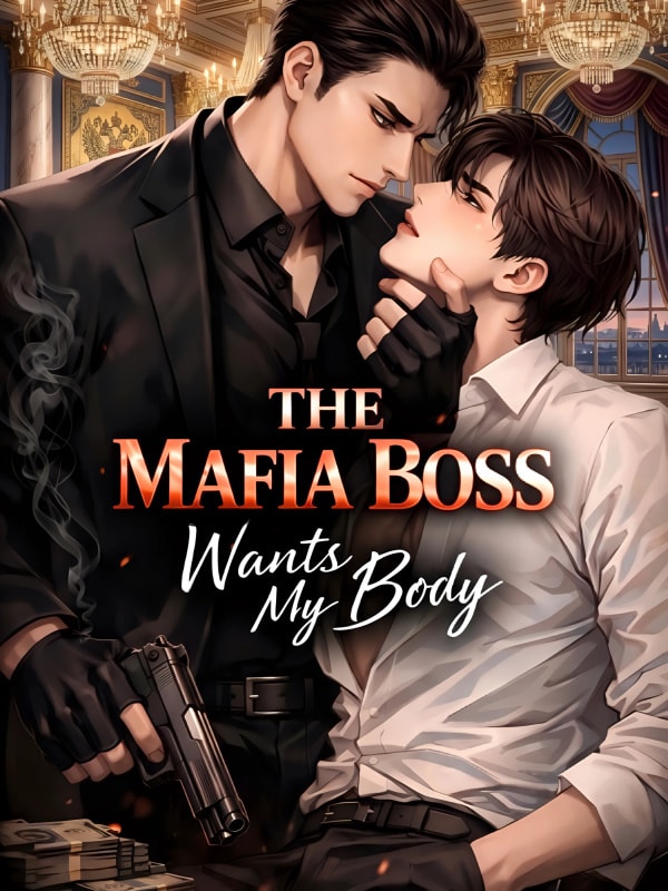 [BL] The Mafia Boss Wants My Body