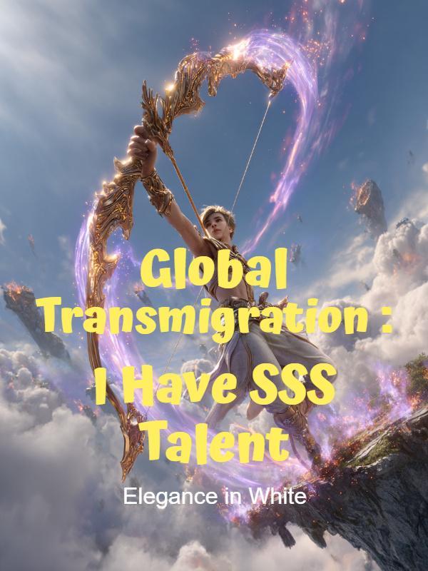 Global Transmigration: I Have SSS Talent