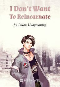 I Don't Want To Reincarnate