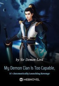 My Demon Clan Is Too Capable, It's Automatically Launching Revenge