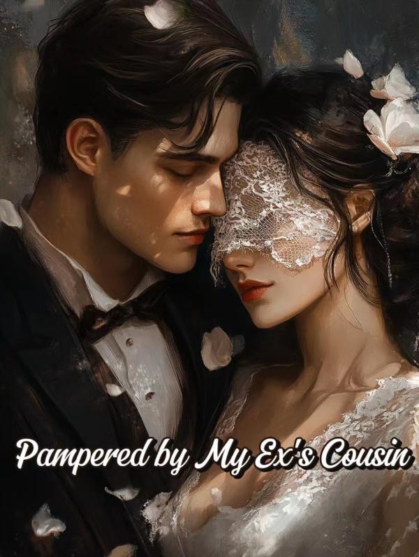 Pampered by My Ex's Cousin