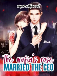 The Mafia's Rose Married The CEO
